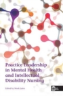 Practice Leadership in Mental Health and Intellectual Disability Nursing - Book