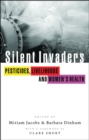 Silent Invaders : Pesticides, Livelihoods and Women's Health - Book