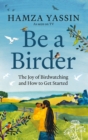 Be a Birder : My love of birdwatching and how to get started - eBook