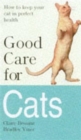 Good Care for Cats : How to Keep Your Cat in Perfect Health - Book