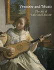Vermeer and Music : The Art of Love and Leisure - Book