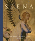 Siena : The Rise of Painting, 1300–1350 - Book
