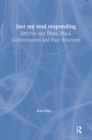 Just My Soul Responding : Rhythm And Blues, Black Consciousness And Race Relations - Book