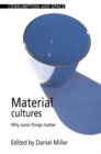 Material Cultures : Why Some Things Matter - Book
