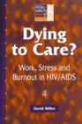 Dying to Care : Work, Stress and Burnout in HIV/AIDS Professionals - Book