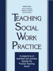 Teaching Social Work Practice : A Programme of Exercises and Activities Towards the Practice Teaching Award - Book