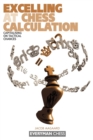 Excelling at Chess Calculation : Capitalising on Tactical Chances - Book