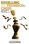 Excelling at Technical Chess : Learn to Identify and Exploit Small Advantages - Book