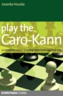 Play the Caro-Kann : A Complete Chess Opening Repertoire Against 1 E4 - Book