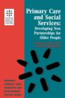 Primary Care and Social Services : Developing New Partnerships for Older People (National Primary Care Research & Development Centre) - Book