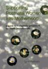 Supporting Postnatal Women into Motherhood : A Guide to Therapeutic Groupwork for Health Professionals - Book