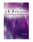 An A-Z of Management for Healthcare Professionals - Book