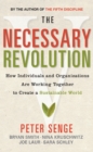 The Necessary Revolution : How Individuals and Organizations are Working Together to Create a Sustainable World - eBook