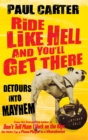 Ride Like Hell and You'll Get There : Detours into mayhem - Book