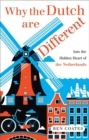 Why the Dutch are Different : A Journey into the Hidden Heart of the Netherlands - Book