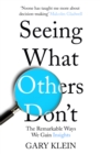 Seeing What Others Don't : The Remarkable Ways We Gain Insights - Book