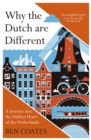 Why the Dutch are Different : A Journey into the Hidden Heart of the Netherlands: From Amsterdam to Zwarte Piet, the acclaimed guide to travel in Holland - Book
