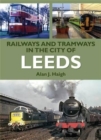 Railways and Tramways in the City of Leeds - Book