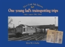 One Young Lads Trainspotting Trips : Bringing Back Those 'Box Brownie' and 'Ian Allan Combined Volume' Days - Book