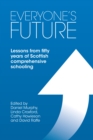 Everyone's Future : Lessons from fifty years of Scottish comprehensive schooling - eBook