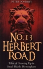 No. 13 Herbert Road : Tales of Growing Up in Small Heath, Birmingham - Book