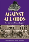 Against All Odds : The Carlson House Legacy - Book