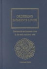 Ordering Women’s Lives : Penitentials and Nunnery Rules in the Early Medieval West - Book