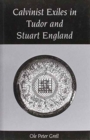 Calvinist Exiles in Tudor and Stuart England - Book