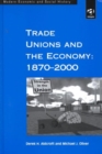 Trade Unions and the Economy: 1870–2000 - Book