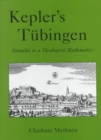 Kepler's Tubingen : Stimulus to a Theological Mathematics - Book