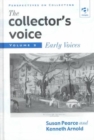 The Collector's Voice : Critical Readings in the Practice of Collecting: Volume 2: Early Voices - Book