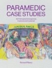 Paramedic Case Studies : 35 Prehospital Emergencies Explored and Explained - Book