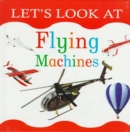 Let's Look at Flying Machines - Book