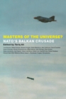 Masters of the Universe? : Nato's Balkan Crusade - Book