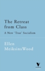 The Retreat from Class : A New "True" Socialism - Book