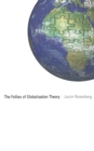 The Follies of Globalisation Theory : Polemical Essays - Book