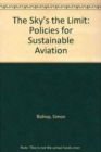 The Sky's the Limit : Policies for Sustainable Aviation - Book