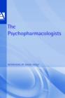 The Psychopharmacologists : Interviews by David Healey - Book