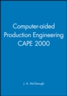 Computer-aided Production Engineering CAPE 2000 - Book