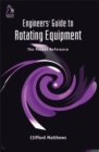 Engineers' Guide to Rotating Equipment : The Pocket Reference - Book