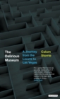 The Delirious Museum : A Journey from the Louvre to Las Vegas - Book