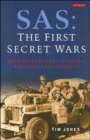 SAS: The First Secret Wars : The Unknown Years of Combat and Counter-Insurgency - Book