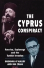 The Cyprus Conspiracy : America, Espionage and the Turkish Invasion - Book