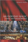 An Everyday Magic : Cinema and Cultural Memory - Book