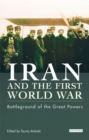 Iran and the First World War : Battleground of the Great Powers - Book