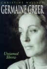 Germaine Greer : Untamed Shrew - Book