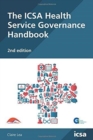 The ICSA Health Service Governance Handbook, 2nd edition - Book