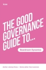 The Good Governance Guide to Boardroom Dynamics - Book