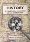 Researching and Writing History : A Practical Guide for Local Historians - Book