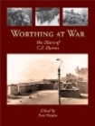 Worthing at War : The Diary of C. F. Harriss - Book